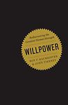 Willpower by Roy F. Baumeister & John Tierney